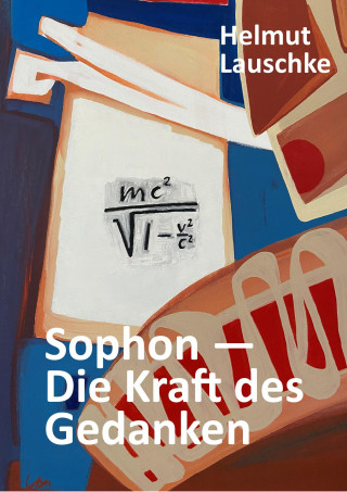Helmut Lauschke: Sophon - Die Kraft des Gedanken