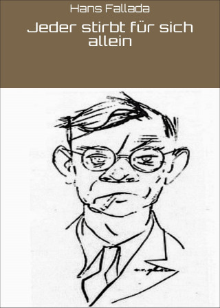 Hans Fallada: Jeder stirbt für sich allein