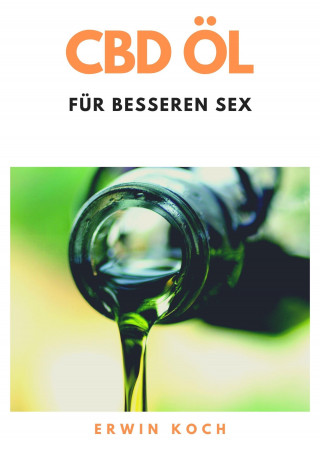 Koch Erwin: CBD Öl für besseren Sex