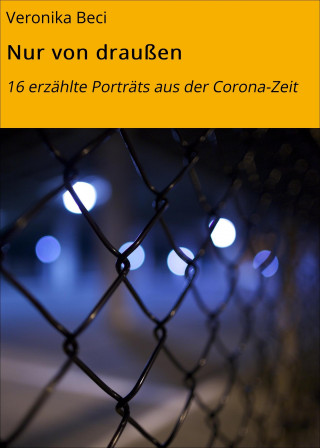 Veronika Beci: Nur von draußen
