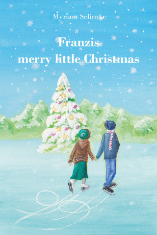 Myriam Schenke: Franzis merry little Christmas