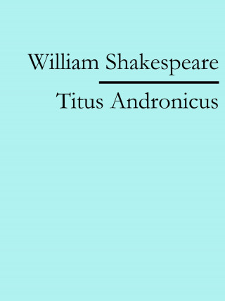 William Shakespeare: Titus Andronicus