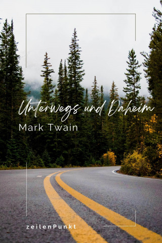 Mark Twain: Unterwegs und Daheim