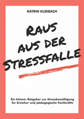 Katrin Kleebach: Raus aus der Stressfalle