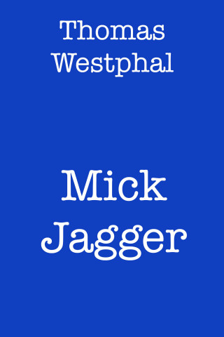 Thomas Westphal: Mick Jagger