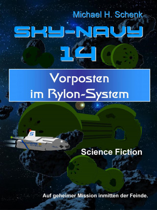Michael Schenk: Sky-Navy 14 - Vorposten im Rylon-System