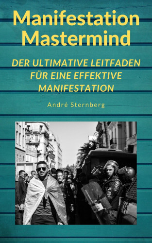 Andre Sternberg: Manifestation Mastermind