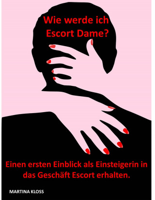 Martina Kloss: Wie werde ich Escort Dame?