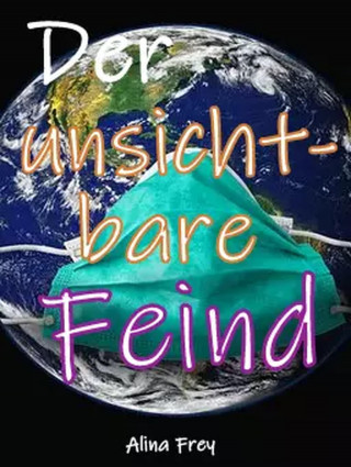 Alina Frey: Der unsichtbare Feind