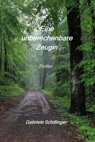 Gabriele Schillinger: Eine unberechenbare Zeugin
