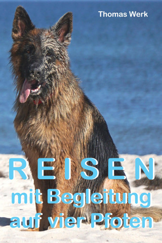 Thomas Werk: Reisen mit Begleitung auf vier Pfoten