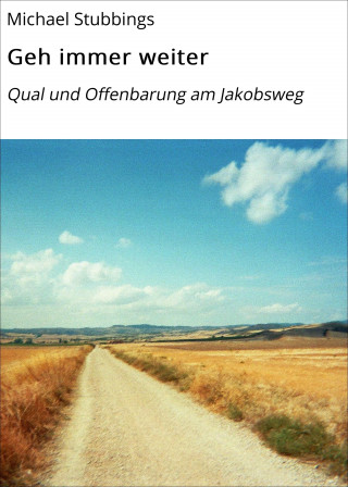 Michael Stubbings: Geh immer weiter