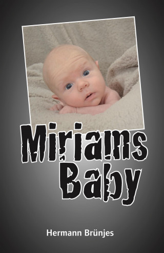 Hermann Brünjes: Miriams Baby