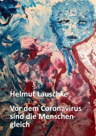 Helmut Lauschke: Vor dem Coronavirus sind die Menschen gleich