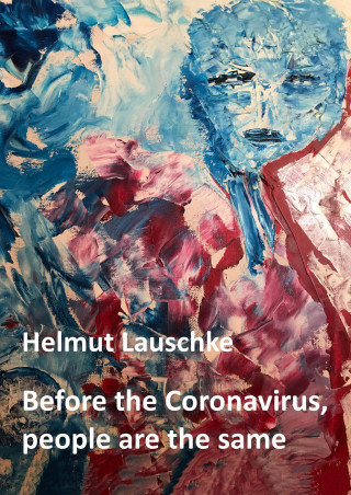 Helmut Lauschke: Before the Coronavirus, people are the same