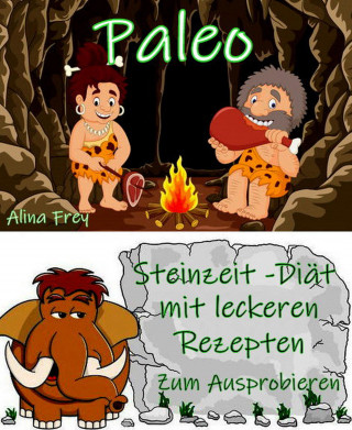 Alina Frey: Paleo - die Steinzeit-Diät