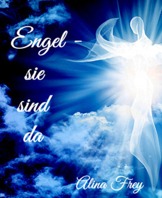 Alina Frey: Engel - sie sind da