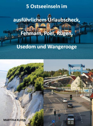 Martina Kloss: 5 Ostseeinseln im ausführlichem Urlaubscheck, Fehmarn, Poel, Rügen, Usedom und Wangerooge