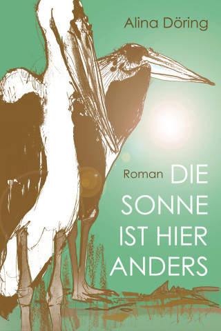 Alina Döring: Die Sonne ist hier anders