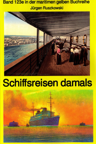 Jürgen Ruszkowski: Schiffsreisen damals - Band 123 Teil 2 in der maritimen gelben Buchreihe bei Jürgen Ruszkowski