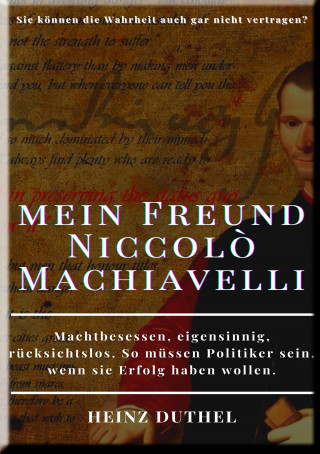 Heinz Duthel: HEINZ DUTHEL, MEIN FREUND NICCOLÒ MACHIAVELLI