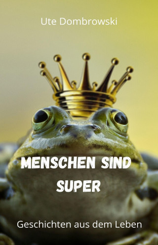 Ute Dombrowski: Menschen sind super