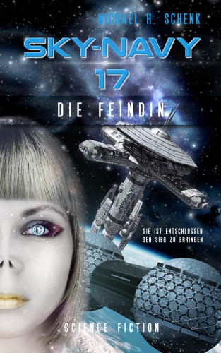 Michael Schenk: Sky-Navy 17 - Die Feindin