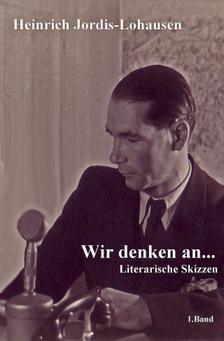 Heinrich Jordis-Lohausen: Wir denken an...