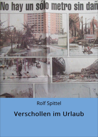 Rolf Spittel: Verschollen im Urlaub