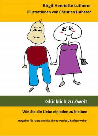 Birgit Henriette Lutherer: Glücklich zu Zweit