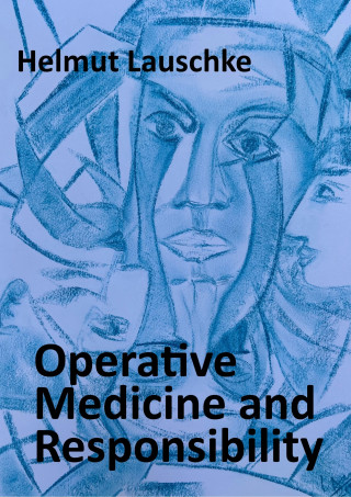 Helmut Lauschke: Operative Medicine and Responsibility