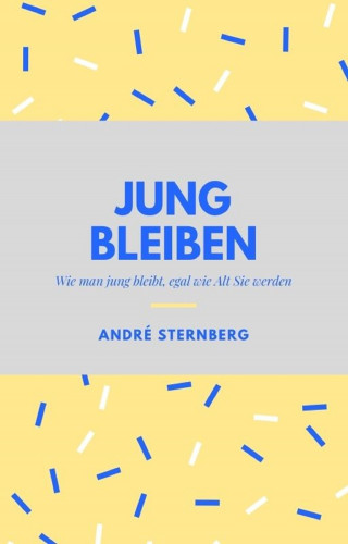 Andre Sternberg: Jung bleiben