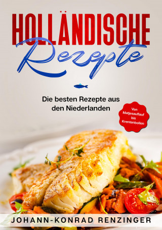 Johann-Konrad Renzinger: Holländische Rezepte