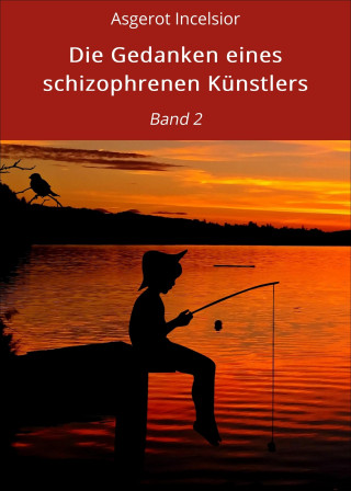 Asgerot Incelsior: Die Gedanken eines schizophrenen Künstlers