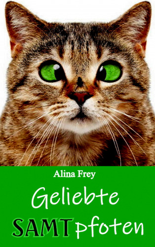 Alina Frey: Geliebte Samtpfoten