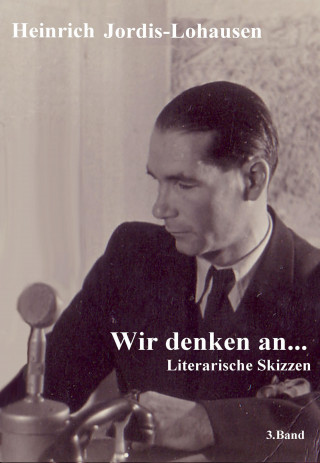 Heinrich Jordis-Lohausen: Wir denken an....