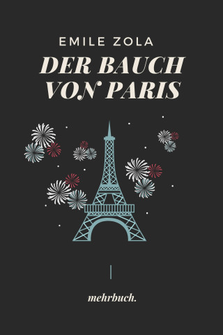 Emile Zola: Der Bauch von Paris: mehrbuch-Weltliteratur