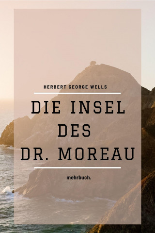 Herbert George Wells, H. G. Wells: Die Insel des Dr. Moreau