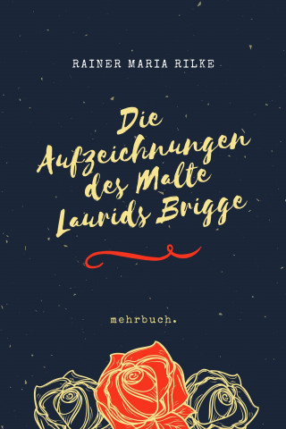 Rainer Maria Rilke: Die Aufzeichnungen des Malte Laurids Brigge