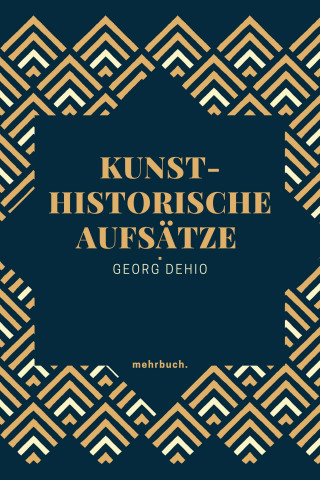 Georg Dehio: Kunsthistorische Aufsätze