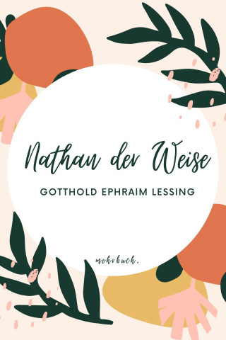 Gotthold Ephraim Lessing: Nathan der Weise