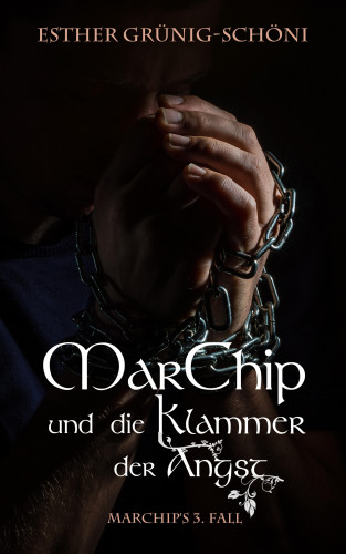 Esther Grünig-Schöni: MarChip und die Klammer der Angst