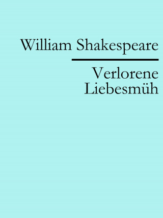 William Shakespeare: Verlorene Liebesmüh