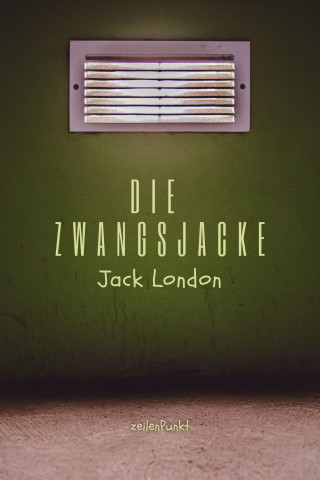 Jack London: Die Zwangsjacke
