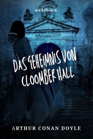 Arthur Conan Doyle: Das Geheimnis von Cloomber Hall