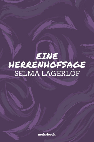 Selma Lagerlöf: Eine Herrenhofsage