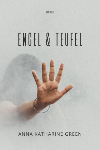 Anna Katharine Green: Engel und Teufel