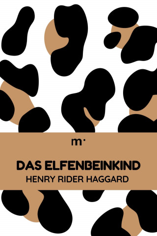 Henry Rider Haggard: Das Elfenbeinkind