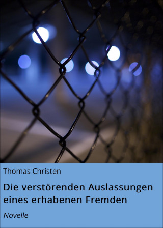 Thomas Christen: Die verstörenden Auslassungen eines erhabenen Fremden