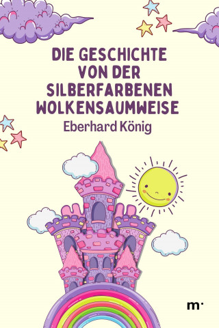 Eberhard König: Die Geschichte von der silberfarbenen Wolkensaumweise